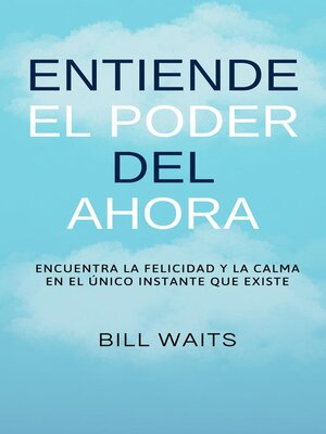 cover image of Entiende el Poder del Ahora